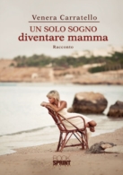 Un solo sogno diventare mamma