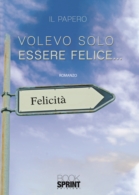 Volevo solo essere felice…