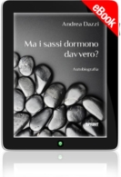 E-book - Ma i sassi dormono davvero?